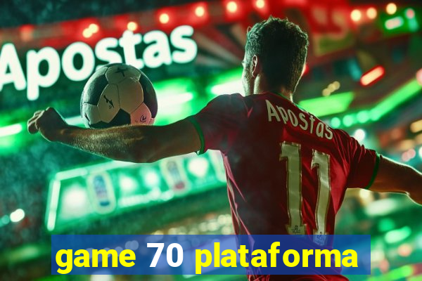 game 70 plataforma